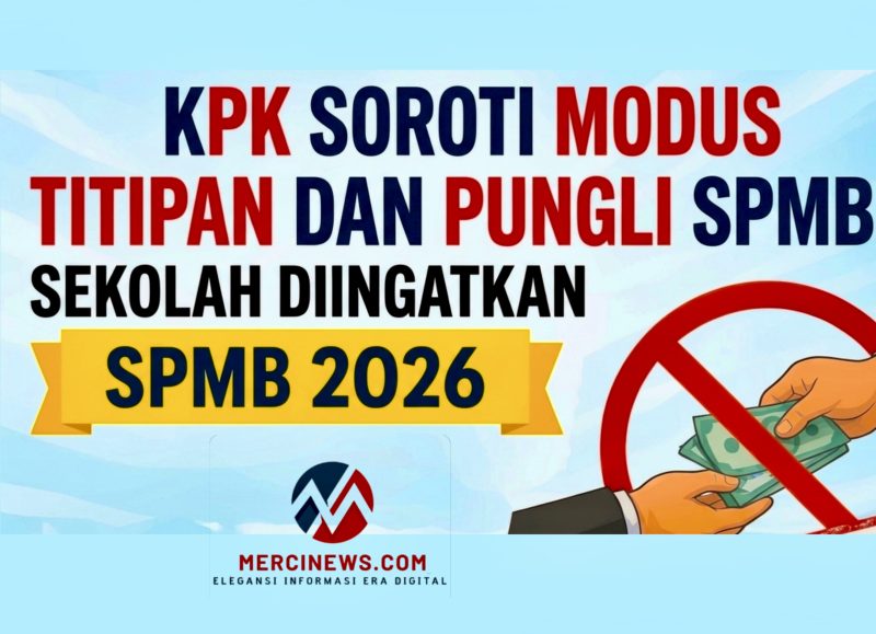 KPK menerbitkan Surat Edaran (SE) Nomor 7 Tahun 2026 tentang Pencegahan Korupsi dan Pengendalian Gratifikasi dalam penyelenggaraan SPMB. (Foto: Mercinews.com)